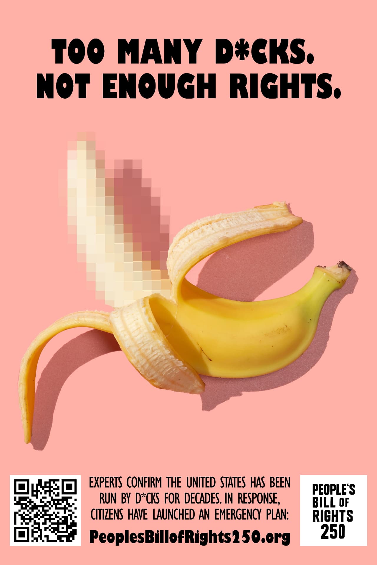 Pink satirical poster of a pixelated figure beside a peeled banana reading Too many d*cks. Not enough rights. for People's Bill of Rights 250